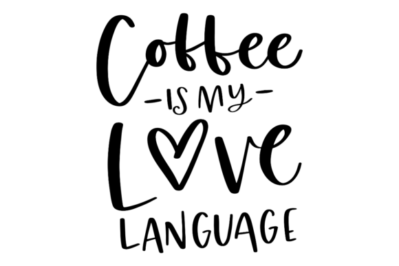 Coffee Love Language SVG: A Versatile Graphic for Crafting and Handmade Businesses