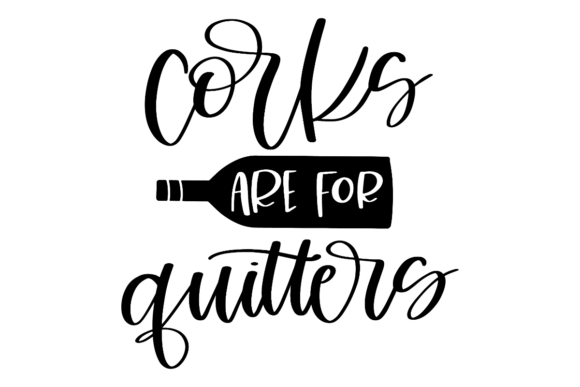 Corks Are for Quitters SVG: A Playful Graphic for Crafts and Local Business Branding