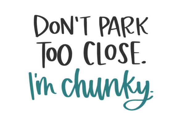 Don’t Park Too Close I’m Chunky Embroidery Design Review