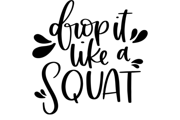 Drop It Like a Squat Graphics for Crafts