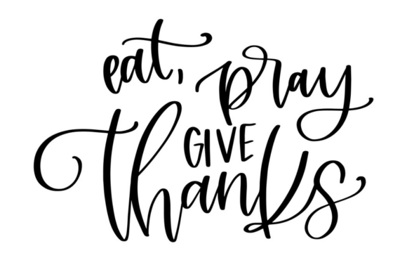 Eat Pray Give Thanks: A Heartfelt Graphic for Crafts and Branding Projects