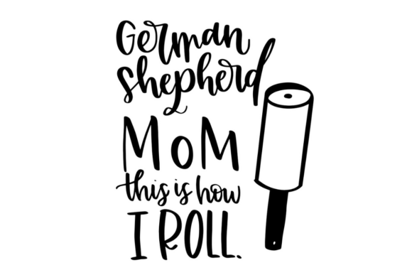 German Shepherd Mom How I Roll Graphics for Crafting