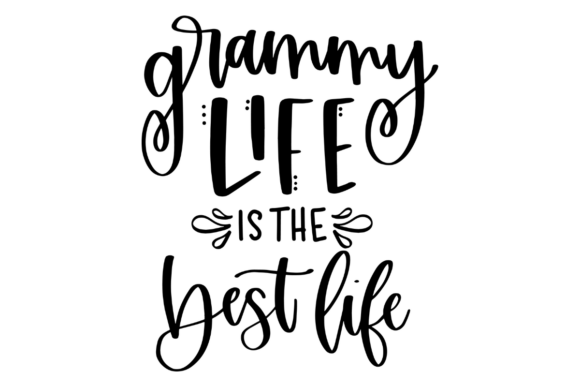 Grammy Life Is the Best Life Graphics for Crafts & Design
