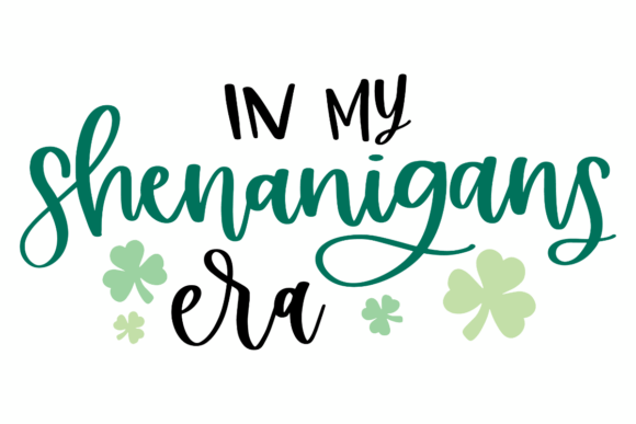 In My Shenanigans Era: A Festive Graphic for Crafts and Merch