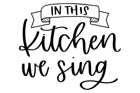 In This Kitchen We Sing: A Typography Graphic for Crafts and Creations