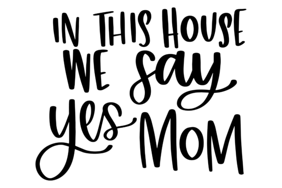 Yes Mom House Sign: A Versatile Graphic Design Asset for Crafts and Branding